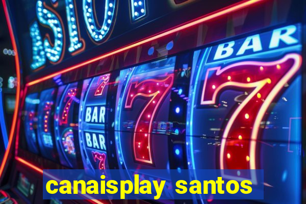 canaisplay santos